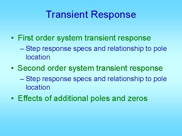 Transient Response • First order system transient response – Step response specs and relationship