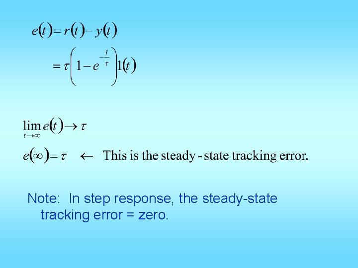 Note: In step response, the steady-state tracking error = zero. 