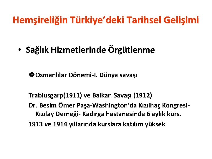 Hemşireliğin Türkiye’deki Tarihsel Gelişimi • Sağlık Hizmetlerinde Örgütlenme |Osmanlılar Dönemi-I. Dünya savaşı Trablusgarp(1911) ve