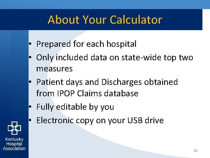 About Your Calculator • Prepared for each hospital • Only included data on state-wide