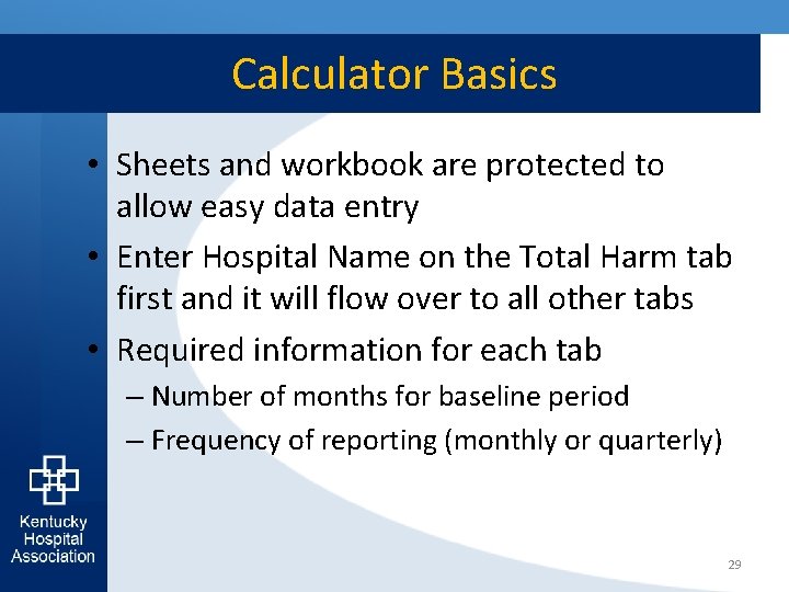 Calculator Basics • Sheets and workbook are protected to allow easy data entry •