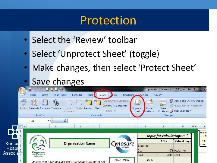 Protection • • Select the ‘Review’ toolbar Select ‘Unprotect Sheet’ (toggle) Make changes, then