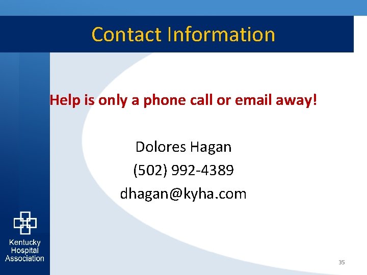 Contact Information Help is only a phone call or email away! Dolores Hagan (502)