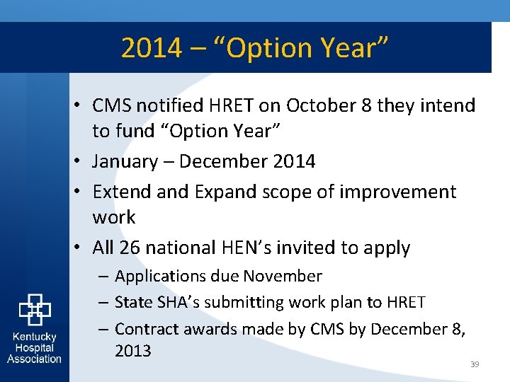 2014 – “Option Year” • CMS notified HRET on October 8 they intend to