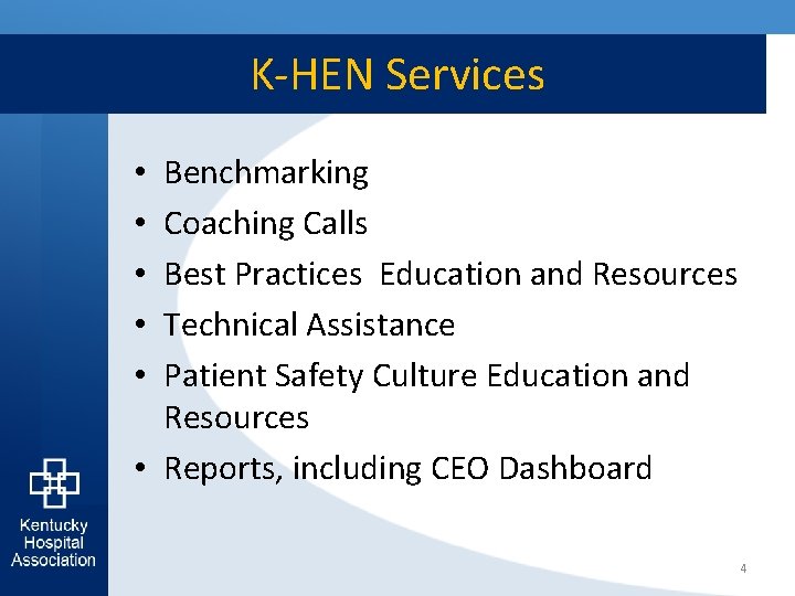 K-HEN Services Benchmarking Coaching Calls Best Practices Education and Resources Technical Assistance Patient Safety