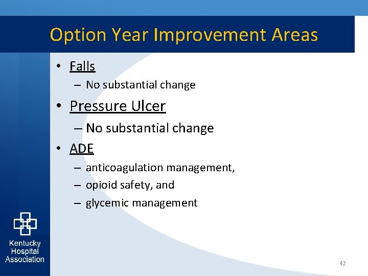 Option Year Improvement Areas • Falls – No substantial change • Pressure Ulcer –