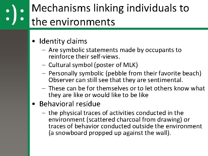 Mechanisms linking individuals to the environments • Identity claims – Are symbolic statements made