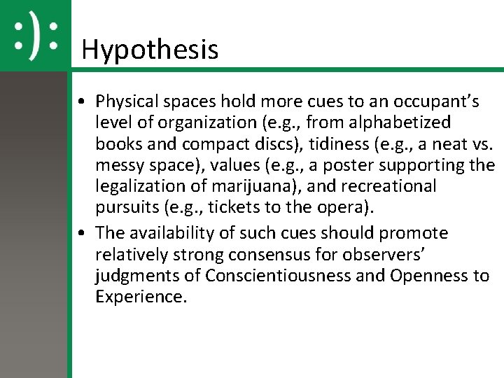 Hypothesis • Physical spaces hold more cues to an occupant’s level of organization (e.