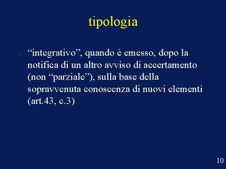 tipologia • “integrativo”, quando è emesso, dopo la notifica di un altro avviso di