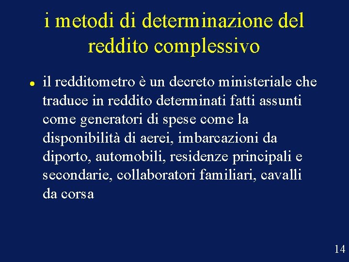 i metodi di determinazione del reddito complessivo il redditometro è un decreto ministeriale che