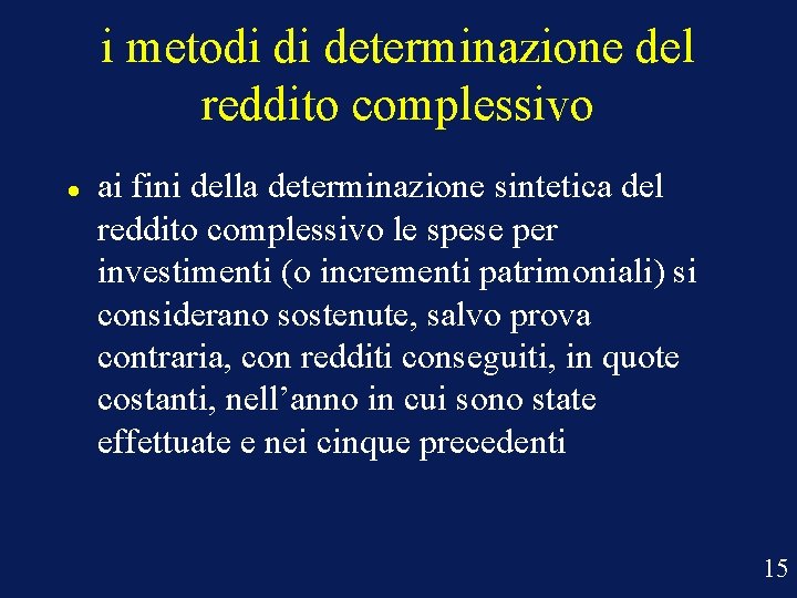 i metodi di determinazione del reddito complessivo ai fini della determinazione sintetica del reddito