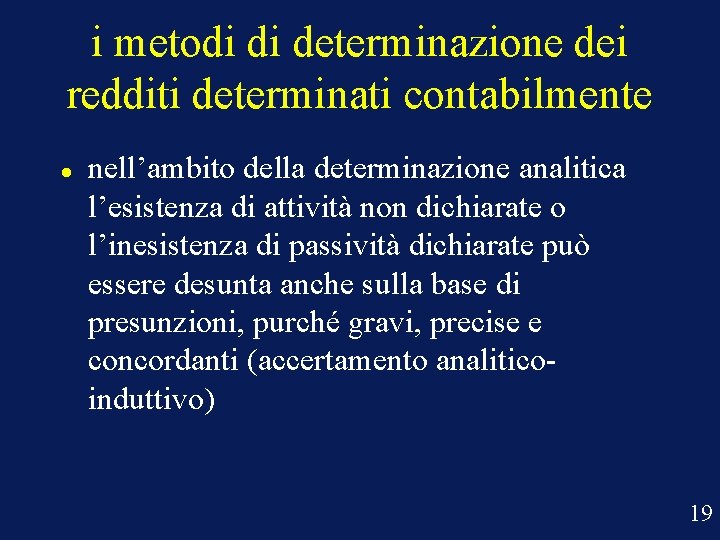 i metodi di determinazione dei redditi determinati contabilmente nell’ambito della determinazione analitica l’esistenza di