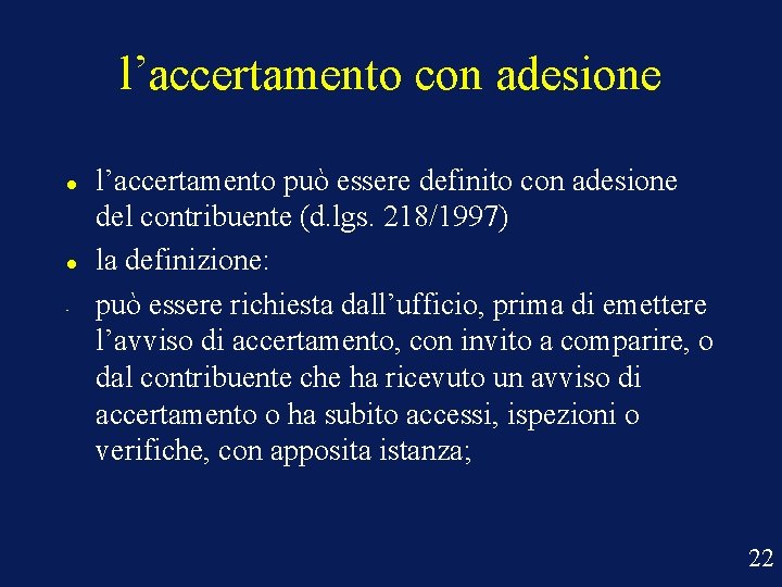 l’accertamento con adesione • l’accertamento può essere definito con adesione del contribuente (d. lgs.