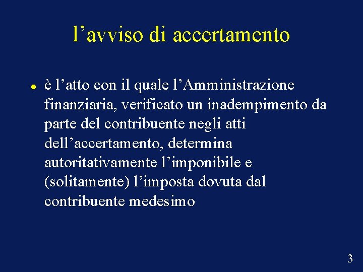 l’avviso di accertamento è l’atto con il quale l’Amministrazione finanziaria, verificato un inadempimento da