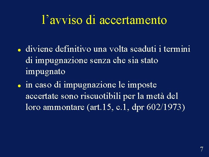 l’avviso di accertamento diviene definitivo una volta scaduti i termini di impugnazione senza che