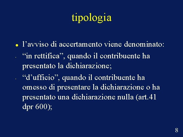 tipologia • • l’avviso di accertamento viene denominato: “in rettifica”, quando il contribuente ha