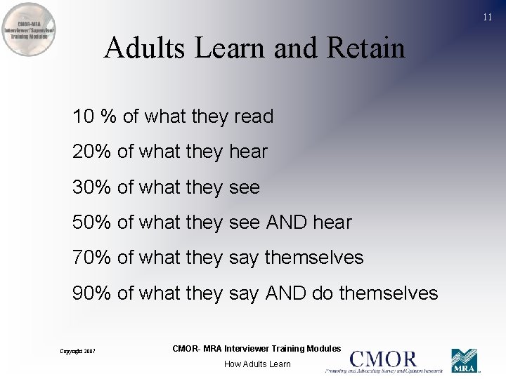 11 Adults Learn and Retain 10 % of what they read 20% of what