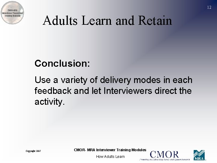 12 Adults Learn and Retain Conclusion: Use a variety of delivery modes in each