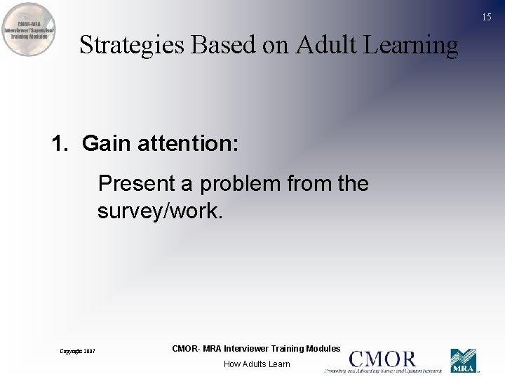 15 Strategies Based on Adult Learning 1. Gain attention: Present a problem from the