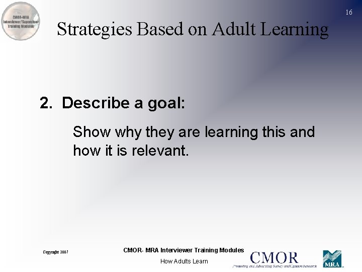 16 Strategies Based on Adult Learning 2. Describe a goal: Show why they are