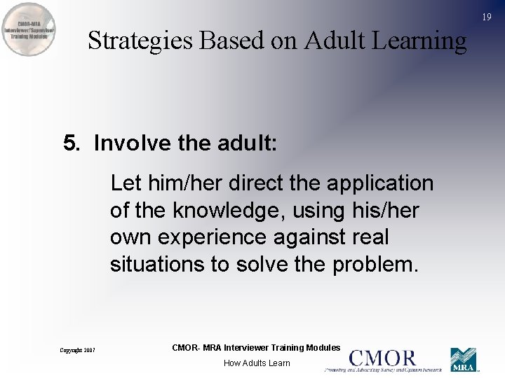 19 Strategies Based on Adult Learning 5. Involve the adult: Let him/her direct the