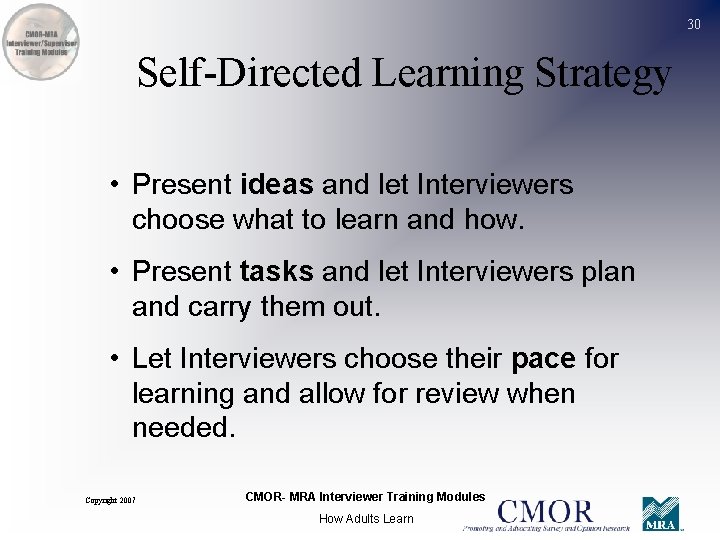 30 Self-Directed Learning Strategy • Present ideas and let Interviewers choose what to learn