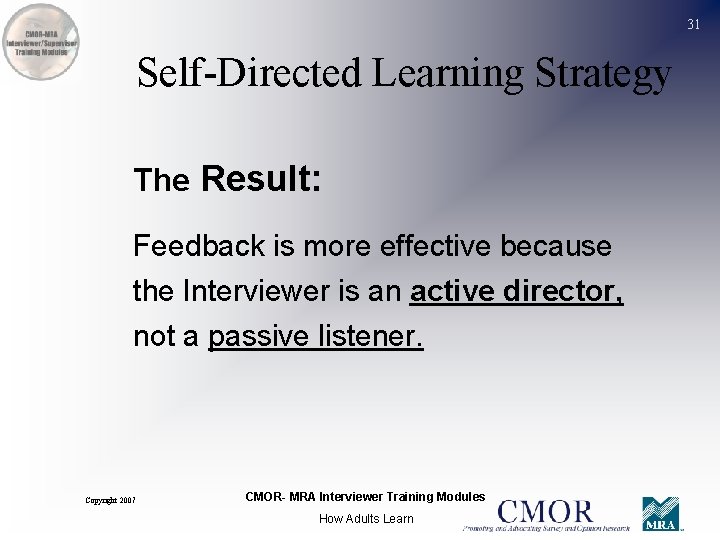 31 Self-Directed Learning Strategy The Result: Feedback is more effective because the Interviewer is