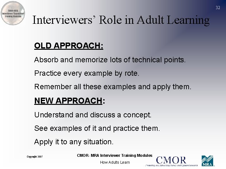 32 Interviewers’ Role in Adult Learning OLD APPROACH: Absorb and memorize lots of technical