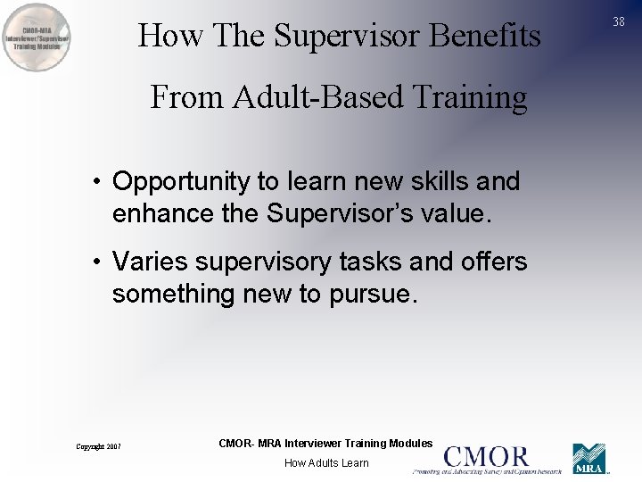 How The Supervisor Benefits From Adult-Based Training • Opportunity to learn new skills and