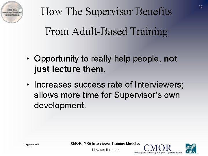 How The Supervisor Benefits From Adult-Based Training • Opportunity to really help people, not