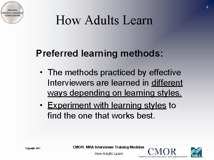 4 How Adults Learn Preferred learning methods: • The methods practiced by effective Interviewers