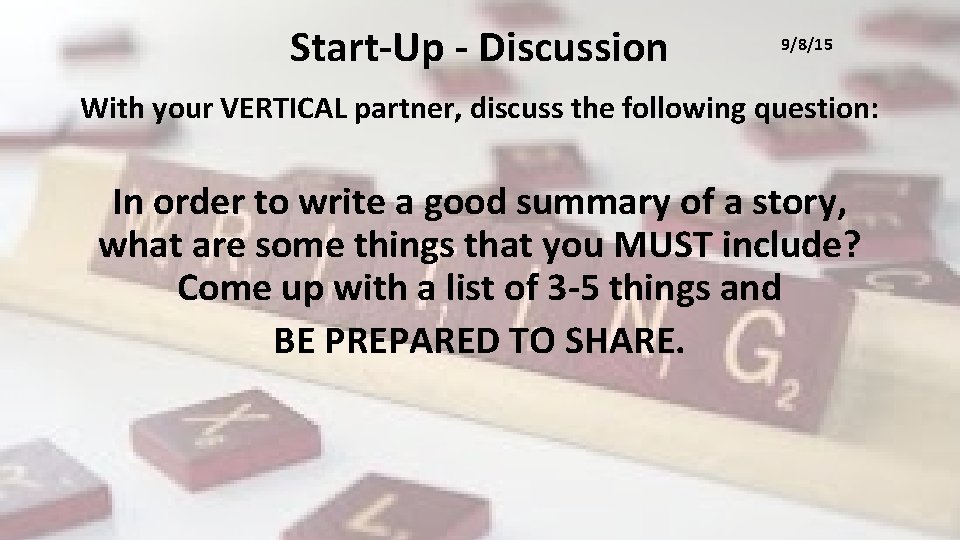 Start-Up - Discussion 9/8/15 With your VERTICAL partner, discuss the following question: In order