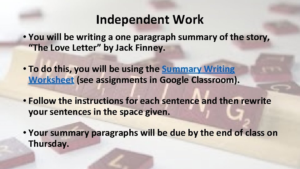 Independent Work • You will be writing a one paragraph summary of the story,