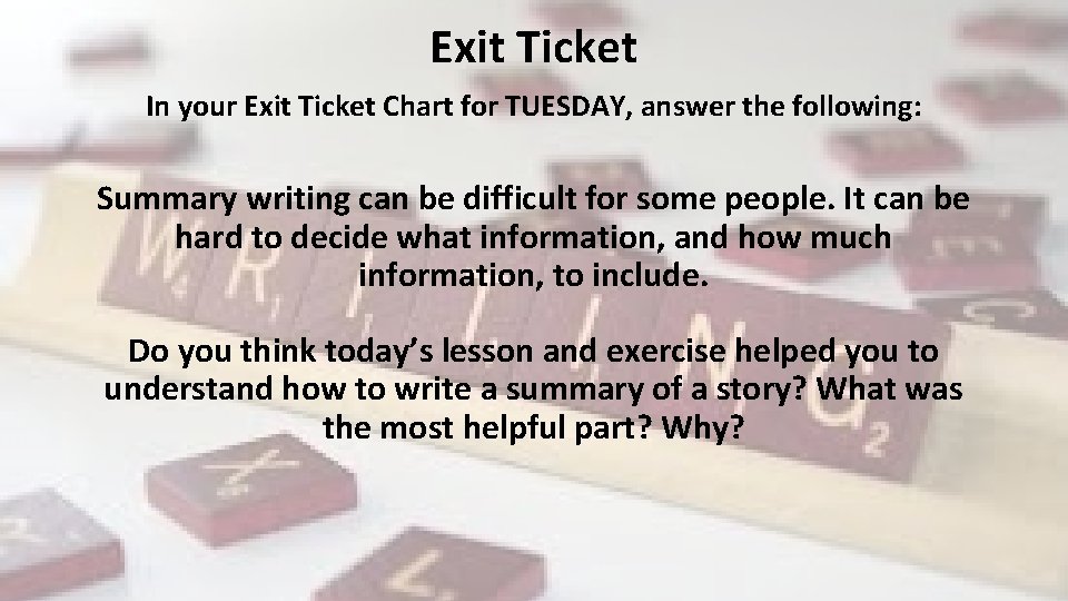 Exit Ticket In your Exit Ticket Chart for TUESDAY, answer the following: Summary writing