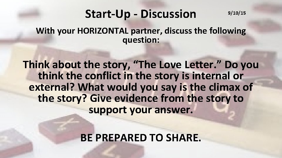 Start-Up - Discussion 9/10/15 With your HORIZONTAL partner, discuss the following question: Think about