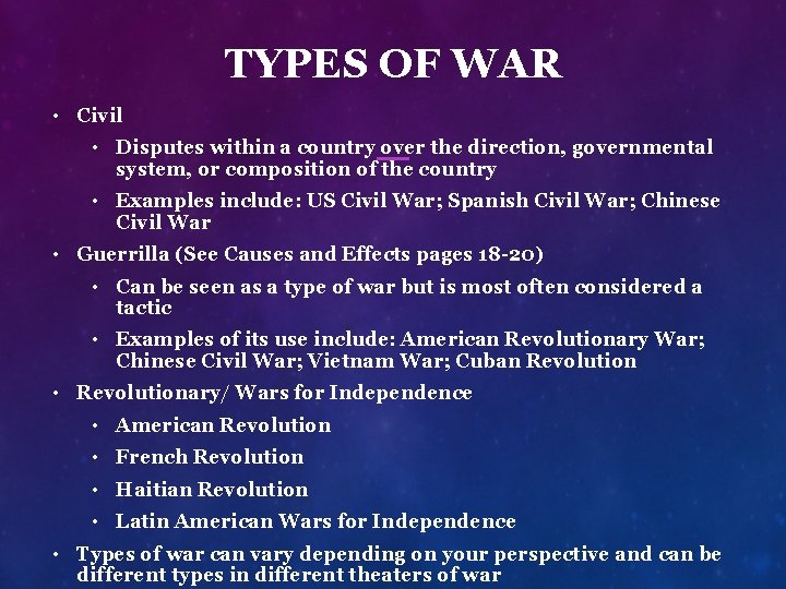 TYPES OF WAR • Civil • Disputes within a country over the direction, governmental