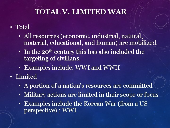 TOTAL V. LIMITED WAR • Total • All resources (economic, industrial, natural, material, educational,