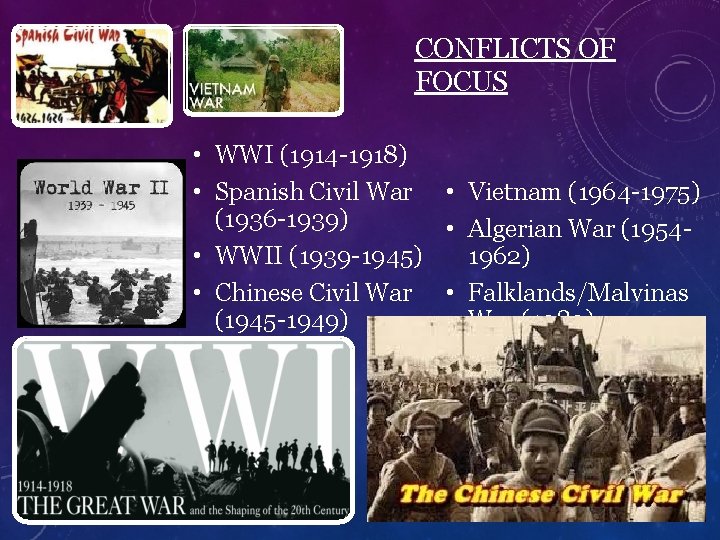 CONFLICTS OF FOCUS • WWI (1914 -1918) • Spanish Civil War • Vietnam (1964