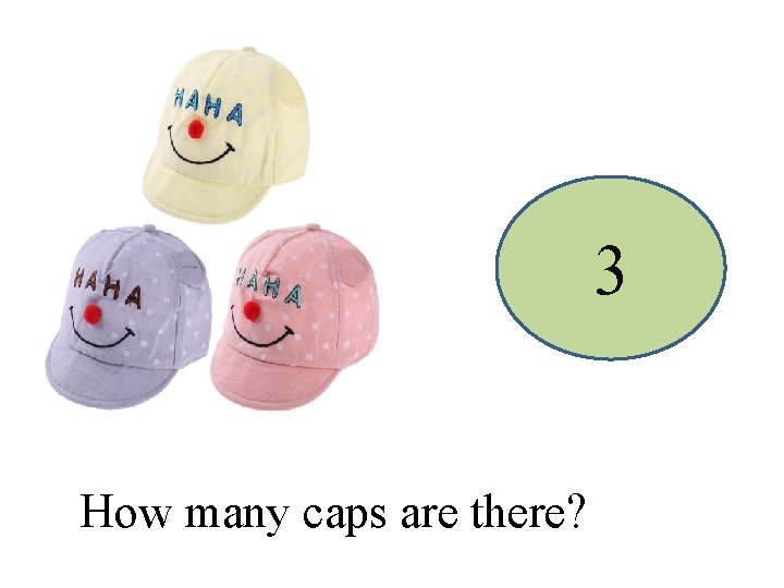 3 How many caps are there? 