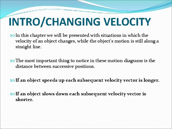 INTRO/CHANGING VELOCITY In this chapter we will be presented with situations in which the