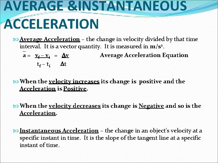 AVERAGE &INSTANTANEOUS ACCELERATION Average Acceleration – the change in velocity divided by that time