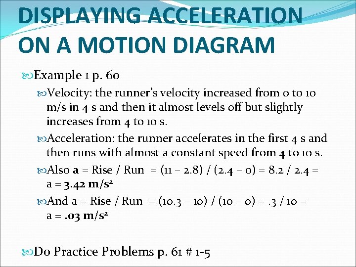 DISPLAYING ACCELERATION ON A MOTION DIAGRAM Example 1 p. 60 Velocity: the runner’s velocity