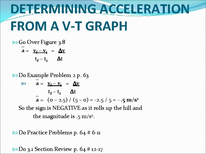 DETERMINING ACCELERATION FROM A V-T GRAPH Go Over Figure 3. 8 a = vf