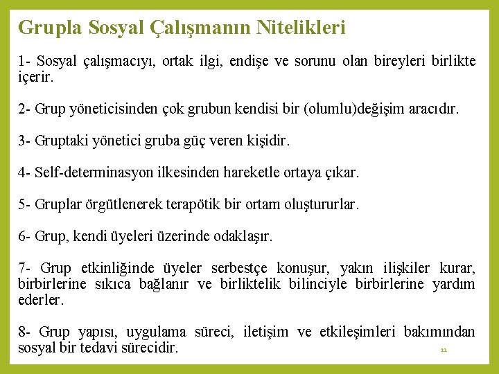 Grupla Sosyal Çalışmanın Nitelikleri 1 - Sosyal çalışmacıyı, ortak ilgi, endişe ve sorunu olan