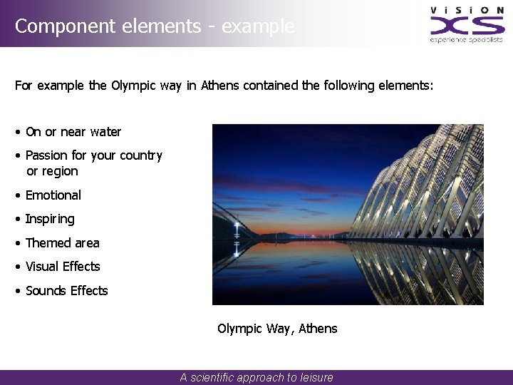 Component elements - example For example the Olympic way in Athens contained the following