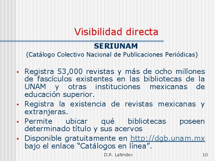 Visibilidad directa SERIUNAM (Catálogo Colectivo Nacional de Publicaciones Periódicas) § § Registra 53, 000