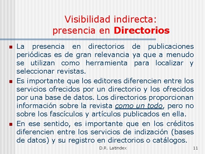 Visibilidad indirecta: presencia en Directorios n n n La presencia en directorios de publicaciones