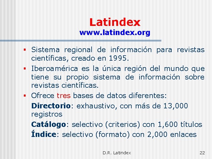 Latindex www. latindex. org § Sistema regional de información para revistas científicas, creado en