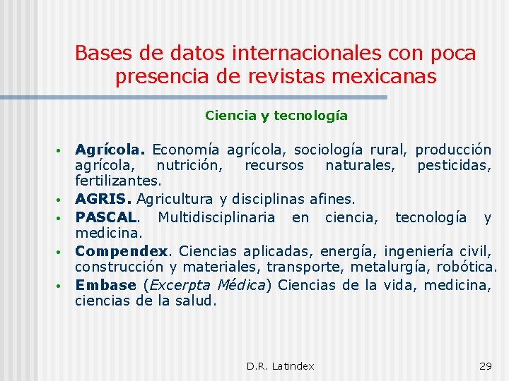 Bases de datos internacionales con poca presencia de revistas mexicanas Ciencia y tecnología •