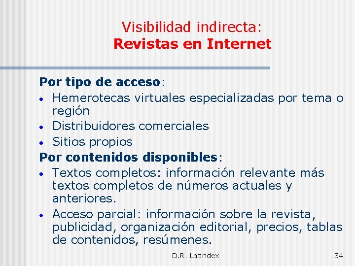 Visibilidad indirecta: Revistas en Internet Por tipo de acceso: • Hemerotecas virtuales especializadas por